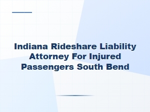 Indiana Rideshare Liability Attorney in South Bend