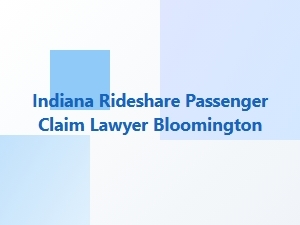 Indiana Rideshare Passenger Claim Lawyer in Bloomington