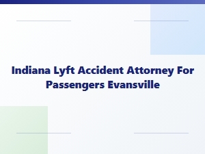 Indiana Lyft Accident Attorney for Evansville Passengers