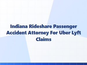 Indiana Rideshare Accident Attorney for Uber and Lyft Claims